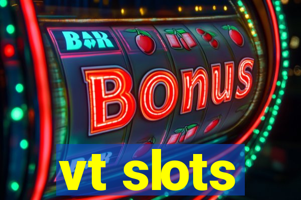 vt slots